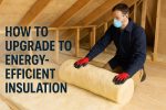 How to upgrade to energy-efficient insulation.